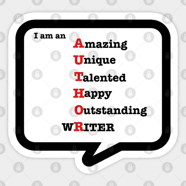 Author-Writer: I Am An Amazing, Unique, Talented, Happy, Outstanding, Writer: T-Shirts & Gifts for Writers Sticker by S.O.N. - Special Optimistic Notes 